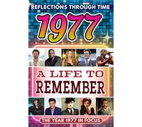 1977 in Focus: A Life to Remember - The Year You Were Born Book: A nostalgic gift packed with trivia, brain games, and events to celebrate birthdays, milestones, and memories