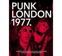 1977 Punk London: The Roxy: The Roxy, The Vortex, Kings Road and Beyond