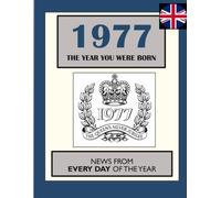 1977 The Year You Were Born: UK and World News From Every Day Of The Year