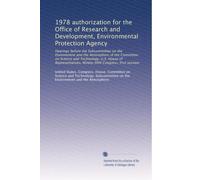 1978 authorization for the Office of Research and Development, Environmental Protection Agency: Hearings before the Subcommittee on the Environment ... Ninety-fifth Congress, first session