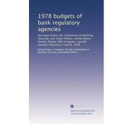 1978 budgets of bank regulatory agencies: Hearings before the Committee on Banking, Housing, and Urban Affairs, United States Senate, Ninety-fifth Congress, second session, Februrary 7 and 8, 1978