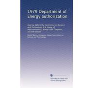 1979 Department of Energy authorization: Hearing before the Committee on Science and Technology, U.S. House of Representatives, Ninety-fifth Congress, second session: Volume 2