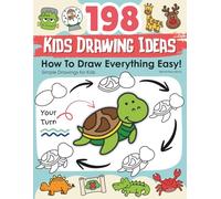 198 Kids Drawing Ideas: How to Draw Everything Easy; Simple Drawings for Kids