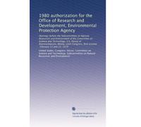 1980 authorization for the Office of Research and Development, Environmental Protection Agency: Hearings before the Subcommittee on Natural Resources ... first session, February 13 and 15, 1979