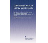 1980 Department of Energy authorization: Hearing before the Committee on Science and Technology, U.S. House of Representatives, Ninety-sixth Congress, first session: Volume 3