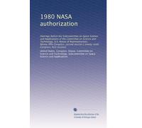 1980 NASA authorization: Hearings before the Subcommittee on Space Science and Applications of the Committee on Science and Technology, U.S. House of ... Congress, first session] (Volume 2)