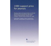 1980 support price for peanuts: Hearings before the Subcommittee on Oilseeds and Rice of the Committee on Agriculture, House of Representatives, Ninety-sixth Congress, second session, January 30, 1980