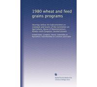 1980 wheat and feed grains programs: Hearings before the Subcommittee on Livestock and Grains of the Committee on Agriculture, House of Representatives, Ninety-sixth Congress, second session