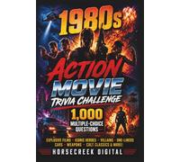 1980s Action Movie Trivia Challenge: 1,000 Multiple-Choice Questions About Explosive Films, Iconic Heroes, Villains, One-Liners, Cars, Weapons & Cult Classics