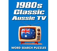 1980s Classic Aussie TV Word Search Puzzles: 60 Nostalgic Puzzles Featuring Australia's Favourite 1980s Television Shows, Sitcoms and Classic TV ... TV Classics - International Puzzle Series)