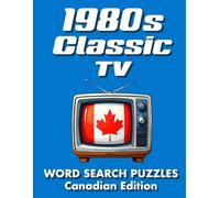1980s Classic TV Word Search Puzzles Canadian Edition: 60 Nostalgic Puzzles Featuring Canada's Favourite 1980s Television Shows, Sitcoms and Classic ... TV Classics - International Puzzle Series)