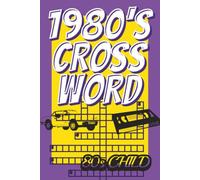 1980S CROSS WORD: featuring 55 entertaining crossword puzzles filled with words, themes, and trivia inspired by one of the most iconic decades | 6X9| Great gift idea