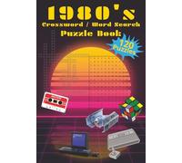 1980's Cross Word / Word Search Puzzle Book: Cross Word / Word Search Puzzle Book with 120 Puzzles about all things 80's. T.V., Movies, Music, Pop ... Friends, Vacation, Holiday, Relaxation.