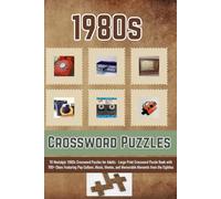 1980s Crossword Puzzles: 70 Nostalgic 1980s Crossword Puzzles for Adults - Large Print Crossword Puzzle Book with 700+ Clues Featuring Pop Culture, ... and Memorable Moments from the Eighties