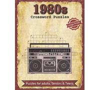 1980s Crossword Puzzles: Crossword Puzzles with Large Print Easy to Read about Nostalgic, 1980s, 80s and More | 8.5x11 inches, 200 pages | 100 Puzzles ... and Relaxation (Decades of Crosswords)
