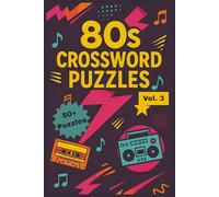1980s Crossword Puzzles Vol. 3: 1980s Crossword Puzzles Vol. 3 with Easy to Read Print about the 1980s | 6x9 inches 120 Pages | 50+ Puzzles...Gift for Vacations, Travel, Holidays
