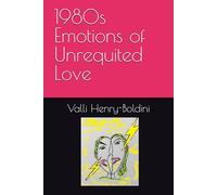 1980s Emotions of Unrequited Love: Thirty-one poems written in the 1980s when love was in the air, emotions were high and many a heart was broken through unrequited love.