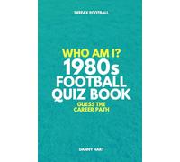 1980s Football Quiz Book - Who Am I? Guess The Career Path: Football Trivia, England Legends & International Stars (Who Am I? Guess The Career Path: Football Quiz Questions)