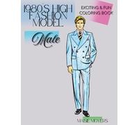 1980's High Fashion Male Model: Exciting and Fun Coloring Book