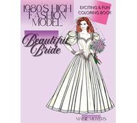 1980's High Fashion Model- Beautiful Bride: Fun and Exciting Coloring Book