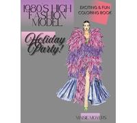 1980's High Fashion Model- Holiday Party!: Exciting and Fun Coloring Book