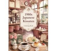 1980s Japanese Kissaten Coloring Book: 1980s Nostalgic Cafe Designs for Adults - 30 Cozy Illustrations with Single-Sided Pages and Wide Margins