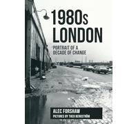 1980s London: Portrait of a Decade of Change