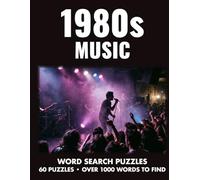 1980s Music Word Search Puzzles 60 Puzzles • Over 1000 Words to Find: Packed with Iconic Songs, Artists & 80s Nostalgia (Large Print Music Word Search Series)