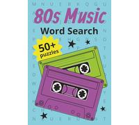 1980s Music Word Search: The Ultimate Puzzle Book for Fans of Eighties Rock, Pop, Hair Metal, and New Wave: 50+ Puzzles Featuring Iconic Artists, ... from the Greatest Decade in Music History