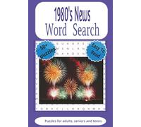 1980's News Word Search Puzzle Book: Relive the vibrant 80s-discover iconic music, unforgettable fashion, and historic world events in every puzzle!