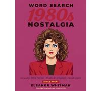 1980s Nostalgia Word Search: 100 Large Print Puzzles with Hidden Era Sayings and Decade Facts (Nostalgia Decades Word Search)