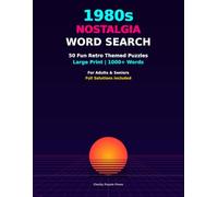 1980s Nostalgia Word Search for Adults Large Print: 50 Fun Retro Themed Puzzles Featuring 80s Music, Movies, TV Shows, Toys, Fashion and More | Big ... for Seniors and Teens with Full Solutions