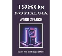 1980s Nostalgia Word Search Puzzle Book for Adults: Retro-Inspired Puzzles Celebrating Everyday Life, Culture, and Memories of the 1980s (The Decades Nostalgia Word Search Series)
