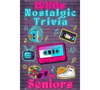 1980s Nostalgic Trivia for Seniors: Large Print 300 Multiple-Choice Questions on Music, Movies, TV, Sports, Pop Culture & the Best Memories of the 80s. (Baby Boomer Trivia Series)