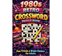 1980s Retro Crossword Puzzle Book Fun Trivia & Brain Games for Adults: Challenging Puzzles, Nostalgic Trivia & Retro Brain Fun