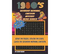 1980's Saturday Day Morning Cartoon Mystery Word Search: 1980's Mystery Word Search Puzzle | Solve the puzzle. Follow the clues. Guess the Saturday ... (The Pop Culture Mystery Puzzle Series)
