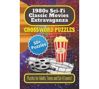 1980s Sci-Fi Classic Movie Crossword Puzzle Extravaganza: Puzzles on Iconic 1980s Films, Stars, Directors, and Galactic Lore | 6 x 9, 120 pages | 50+ ... for Vacations, Holidays or Free Times
