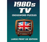 1980s TV Crossword Puzzles, Large Print UK Edition: Nostalgic 1980s TV Show Crossword Puzzles Featuring British Classics and Fan Favourites (80s TV Classics - International Puzzle Series)