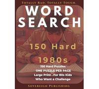1980s Word Search 150 Hard Puzzles: Totally Rad. Totally Tough. 150 Large-Print Hard Word Search Puzzles for 80s Kids Who Want a Challenge (Sovereign Word Search Series)