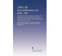 1981-82 miscellaneous tax bills, VIII: Hearing before the Subcommittee on Taxation and Debt Management of the Committee on Finance, United States ... S. 1304, S. 1320, and S. 1369, July 24, 1981
