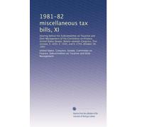 1981-82 miscellaneous tax bills, XI: Hearing before the Subcommittee on Taxation and Debt Management of the Committee on Finance, United States ... 1035, S. 1595, and S. 1745, October 30, 1981