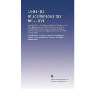 1981-82 miscellaneous tax bills, XVI: Hearing before the Subcommittee on Taxation and Debt Management of the Committee on Finance, United States ... S. 1298, S. 2197, and S. 2498, July 19, 1982