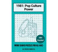 1981: Pop Culture Power Word Search: 100+ Word Search Puzzles Celebrating the Headlines, History & Hidden Stories of 1981 (Back in Time: Word Searches by Year)