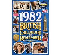 1982 A British Childhood to Remember - Memories, Traditions & Everyday Life in the UK: Wonderfully Nostalgic Birthday Gift Full of Laughter - Packed with Fun Trivia, Brain Games, and Surprising Facts