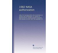 1982 NASA authorization: index for hearings before the Committee on Science and Technology, U.S. House of Representatives, Ninety-seventh Congress, first session, on H.R. 1527, for volumes 1-5