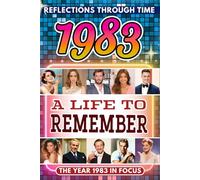 1983 in Focus: A Life to Remember - The Year You Were Born Book: A nostalgic gift packed with trivia, brain games, and events to celebrate birthdays, milestones, and memories