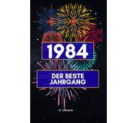 1984 - der beste Jahrgang: Das perfekte Geschenk für alle, die 1984 geboren wurden