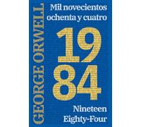 1984: Mil novecientos ochenta y cuatro - Nineteen Eighty-Four: Mil novecientos ochenta y cuatro - Nineteen Eighty-Four: Mil novecientos ochenta y ... Eighty-Four: 10 (Ediciones Bilingües)