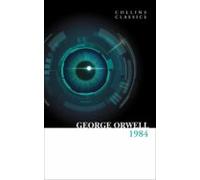 1984 Nineteen Eighty-Four: The Internationally Best Selling Classic from the Author of Animal Farm (Collins Classics)