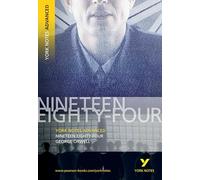 1984 Nineteen Eighty-Four: York Notes Advanced: everything you need to study and prepare for 2025 assessments and 2026 exams: everything you need to ... prepare for 2021 assessments and 2022 exams